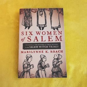 Six Women of Salem by Marilynne K. Roach